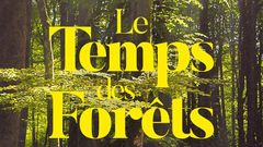 "Le temps des forêts" : Un documentaire édifiant qui appelle à la raison !
